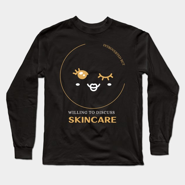 Introverted But Willing To Discuss Skincare Long Sleeve T-Shirt by Art master